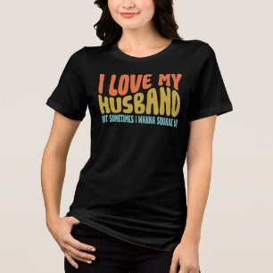 Ik hou van mijn man maar soms wil ik hem een oplaw Tri-Blend shirt