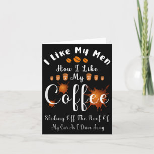 Ik Hou Van Mijn Mannen Zoals Ik Van Mijn Koffie Ho Kaart