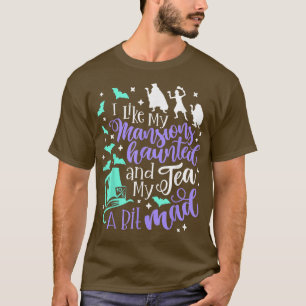 Ik hou van mijn mansies en mijn thee... een beetje t-shirt