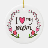 Ik hou van mijn moeder Happy Moederdag | Keramisch Keramisch Ornament (Achterkant)