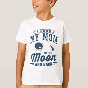 Ik hou van mijn moeder naar de maan en terug t-shirt