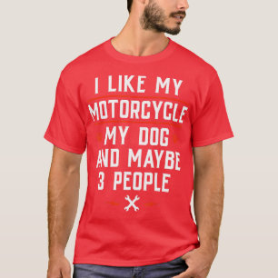 Ik hou van mijn motorfiets mijn hond en misschien t-shirt