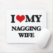 Ik hou van mijn Nagging Wife Muismat (Met muis)