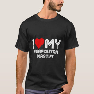 Ik hou van mijn Napolitaanse mastiff T-shirt