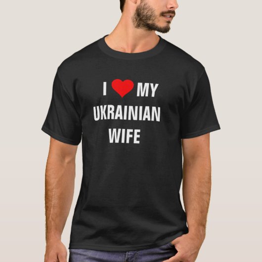 "Ik hou van mijn Oekraïense vrouw" T-shirt (Voorkant)