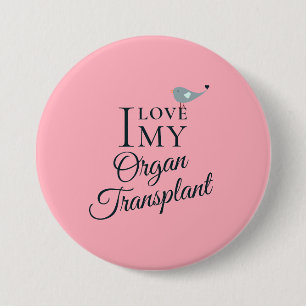 Ik hou van mijn orgaantransplantatie Roos Roze But Ronde Button 7,6 Cm