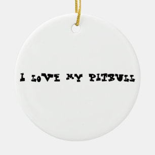 Ik hou van mijn pitbull keramisch ornament