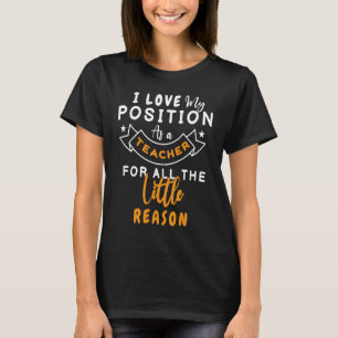 Ik hou van mijn positie als leraar grappige leraar t-shirt