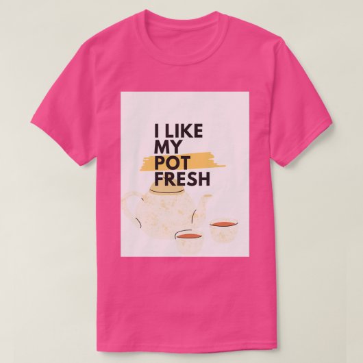 Ik hou van mijn pot verse Tea pot T-shirt (Design voorkant)