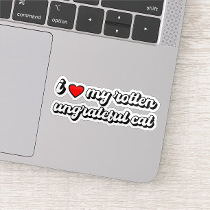 Ik hou van mijn rotte, ondankbare kat sticker