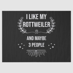 Ik hou van mijn rottweiler en misschien 3 mensen tissuepapier