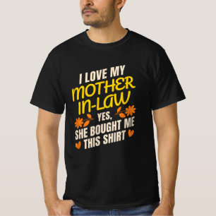 Ik hou van mijn schoonmoeder... Ja, ze heeft me di T-shirt