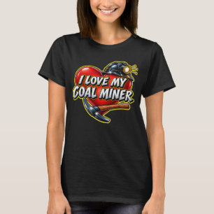 IK HOU VAN MIJN STEENKOLENMIJNER T-SHIRT
