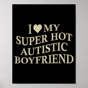 Ik hou van mijn super hete autistische vriend grap poster