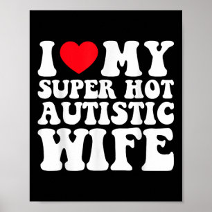 Ik hou van mijn super hete autistische vrouw Gewel Poster