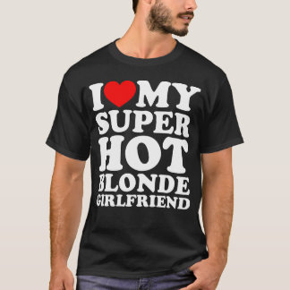 Ik hou van mijn super hete blonde Vriendin T-shirt