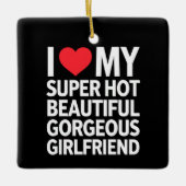 Ik hou van mijn super hete prachtige Vriendin Keramisch Ornament (Voorkant)