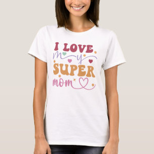 Ik hou van mijn super moeder-moeder- t-shirt