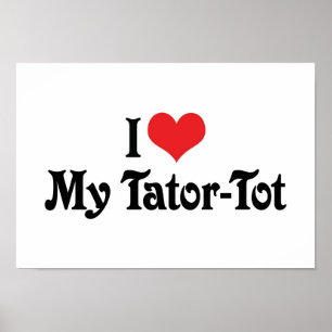 Ik hou van mijn Tator-Tot Poster