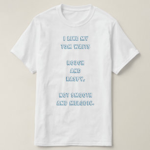 Ik hou van mijn Tom, die ruw en rauw wacht. T-shirt