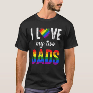 Ik hou van mijn twee dads LGBT Pride Gay Father_s  T-shirt