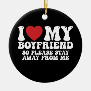 Ik hou van mijn vriend dus blijf alsjeblieft bij m keramisch ornament