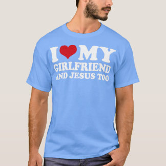 Ik hou van mijn Vriendin en Jezus ook1 T-shirt
