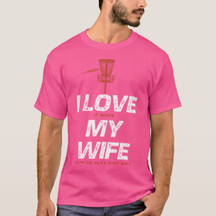 Ik hou van mijn vrouw grappige disc golf grappen t-shirt