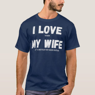 Ik hou van mijn vrouw in de bas Guitar Musician Fu T-shirt
