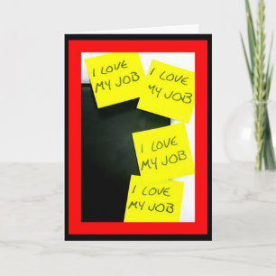 Ik hou van mijn werk! Blijf herhalen tot het tikt! Kaart