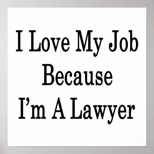 Ik hou van mijn werk omdat ik een advocaat ben poster (Voorkant)