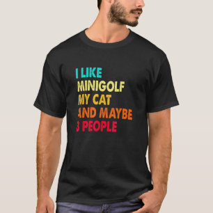 Ik hou van Minigolf mijn kat en misschien drie men T-shirt