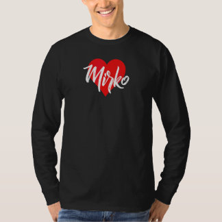 Ik hou van Mirko voornaam  Liefde Hart T-shirt