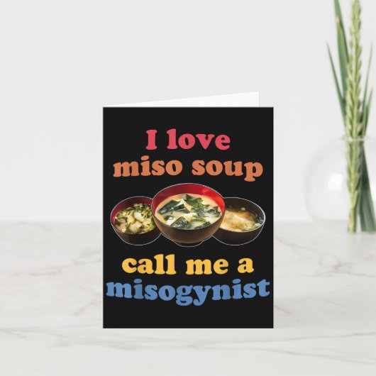 Ik hou van Miso Soep Noem me een Misogyn Design  Kaart (Voorkant)
