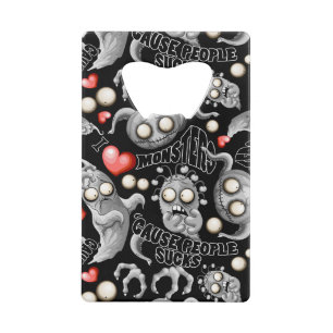 Ik hou van monsters omdat mensen klote zijn kredietkaart flessenopener