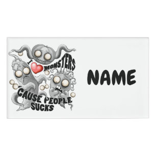 Ik hou van monsters omdat mensen klote zijn naambadge