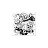 Ik hou van monsters omdat mensen klote zijn 	rubberstempel (Afrduk)