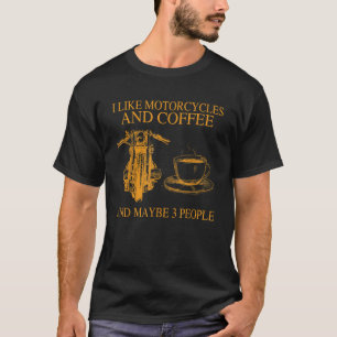 Ik hou van motorfietsen en koffie en misschien 3 p t-shirt