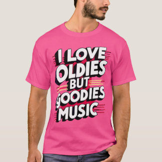Ik hou van oldies, maar goodies muziek RB Hip Hop  T-shirt
