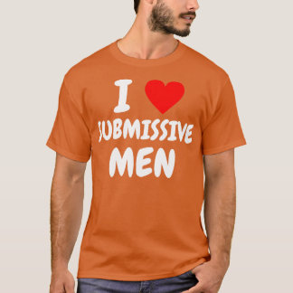 Ik hou van onderdanige mannen 1 t-shirt