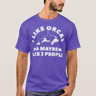 Ik hou van Orcas en misschien wel van 3 mensen die T-shirt