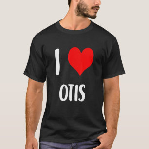 Ik hou van OTIS valentijn, sorry dames, kerels. T-shirt
