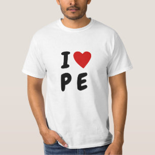 Ik hou van P E   Harttekst PE Fysieke Onderwijs T-shirt