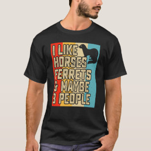 Ik hou van paarden fretten en misschien 3 mensen f t-shirt