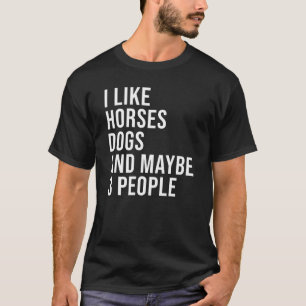 Ik Hou Van Paarden Honden En Misschien 3 Mensen Vi T-shirt