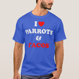 Ik hou van papegaaien en tacos parrot, grappig t-shirt