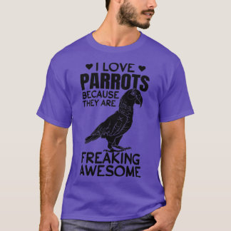 Ik hou van parrots omdat ze Geweldige P T-shirt