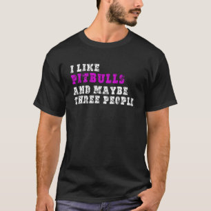 Ik hou van pitbulls en misschien drie mensen van P T-shirt