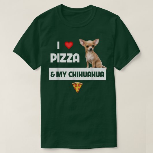 Ik hou van Pizza en mijn Chihuahua Dog eigenaar Pe T-shirt (Design voorkant)