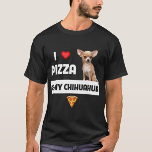 Ik hou van Pizza en mijn Chihuahua Dog Eigenaar Pe T-shirt